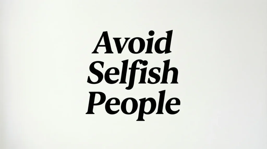 Avoid Selfish Person Quotes