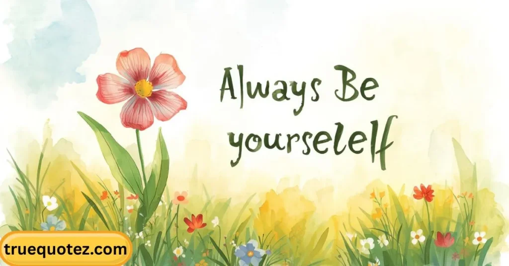 Always Be Yourself Quotes