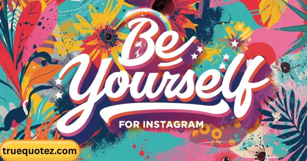 Be Yourself Quotes for Instagram