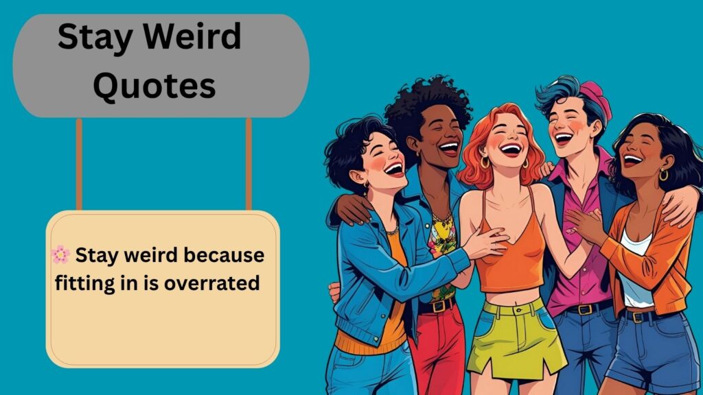 Stay Weird Quotes