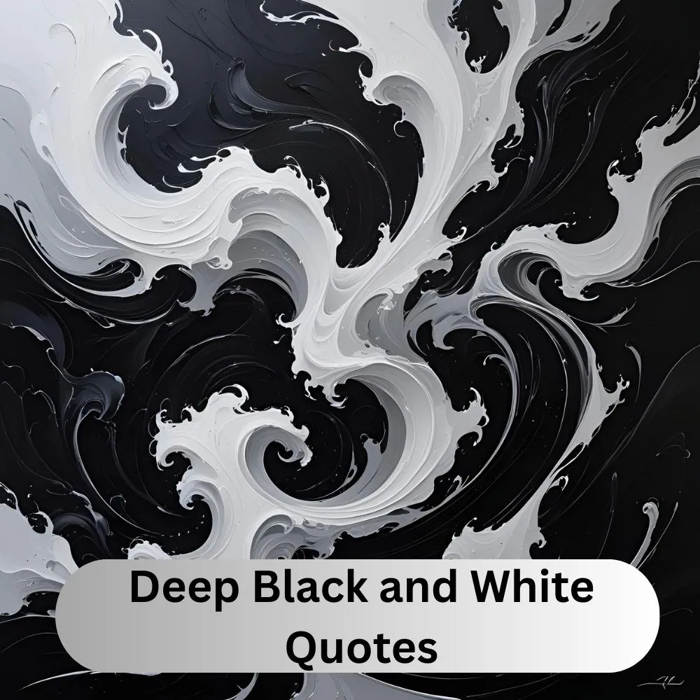 Deep Black and White Quotes
