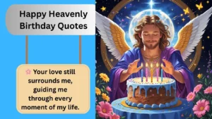 Read more about the article 600+Happy Heavenly Birthday Quotes for 2025