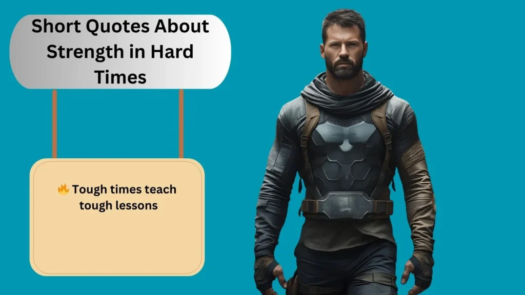 Short Quotes About Strength in Hard Times