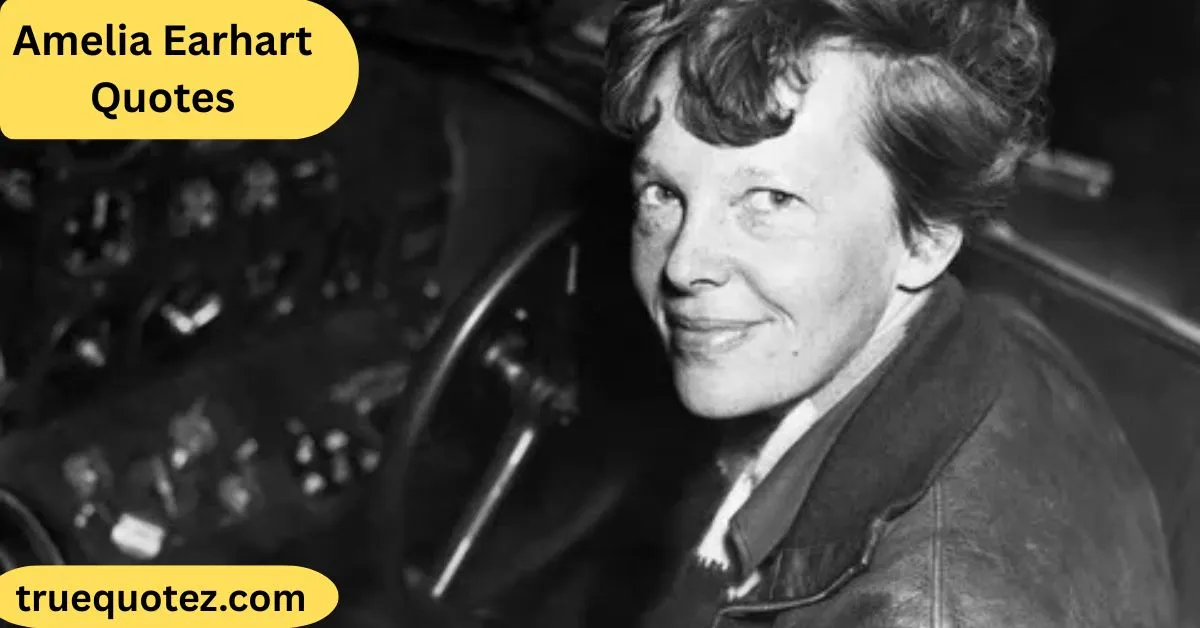 You are currently viewing 113+ Best Amelia Earhart Quotes for 2026