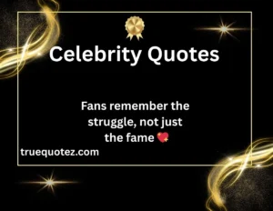 Read more about the article 43+ Famous Celebrity Quotes That Say It All 🎤for 2026